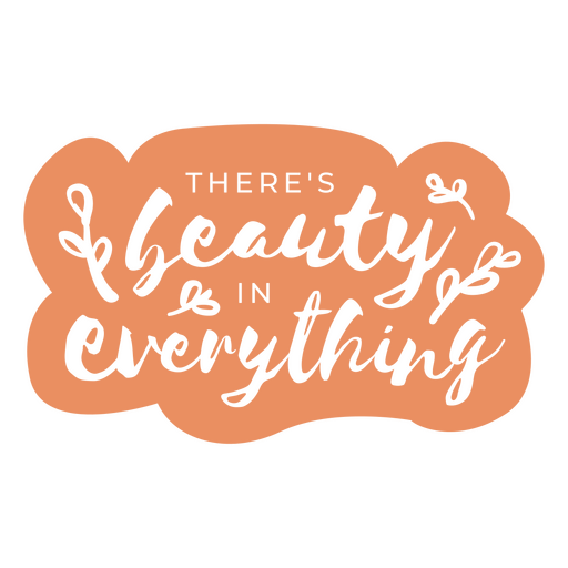 There's beauty in everything lettering quote PNG Design