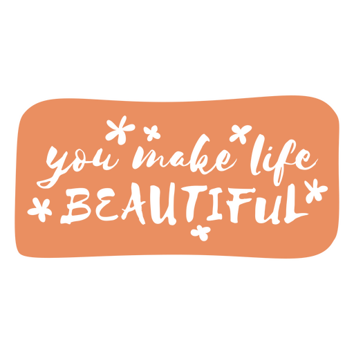 You make life beautiful lettering quote PNG Design
