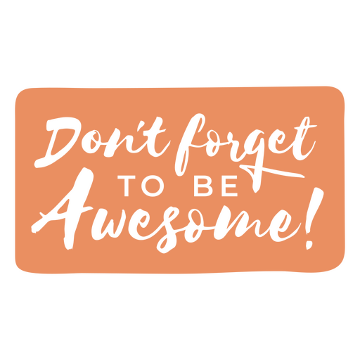 Don't forget to be awesome lettering quote PNG Design