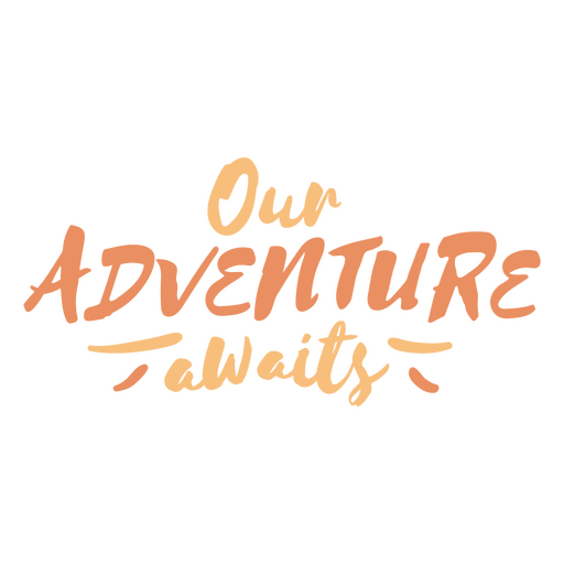 Our adventure awaits lettering quote PNG Design