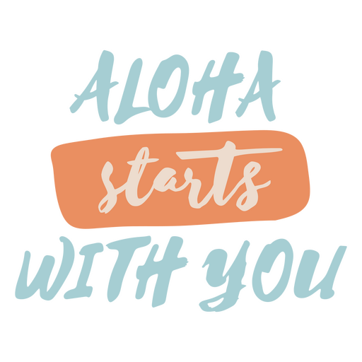 Aloha starts with you quote PNG Design