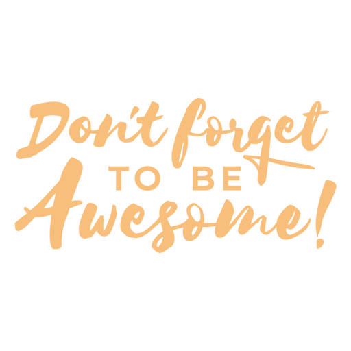 Don't forget to be awesome quote PNG Design
