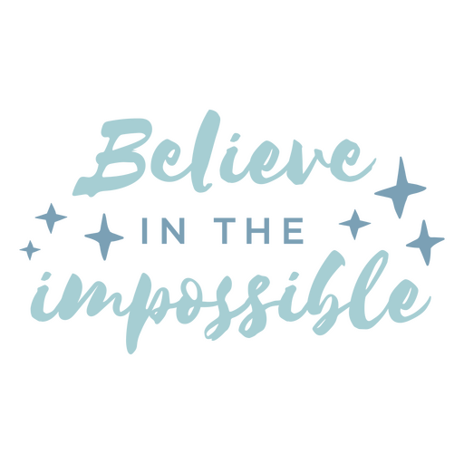 Believe in the impossible quote PNG Design