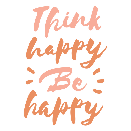 Think happy to be happy quote PNG Design