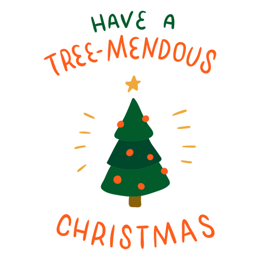 Have a tree-mendous christmas - pun lettering quote PNG Design