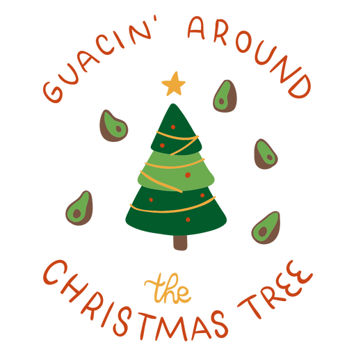 Guacin' around the christmas tree - pun lettering quote PNG Design