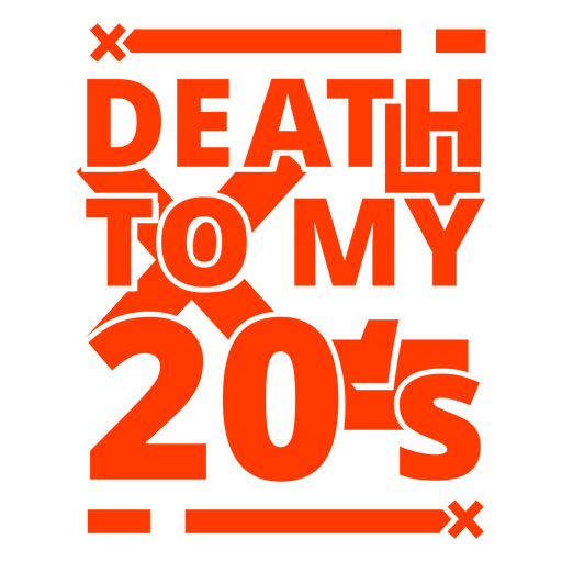 Death to my 20?s PNG Design