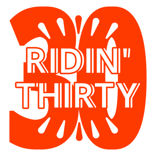 Ridin? thirty sticker PNG Design