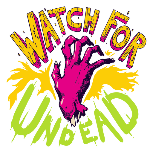 Watch for undead horror lettering quote PNG Design