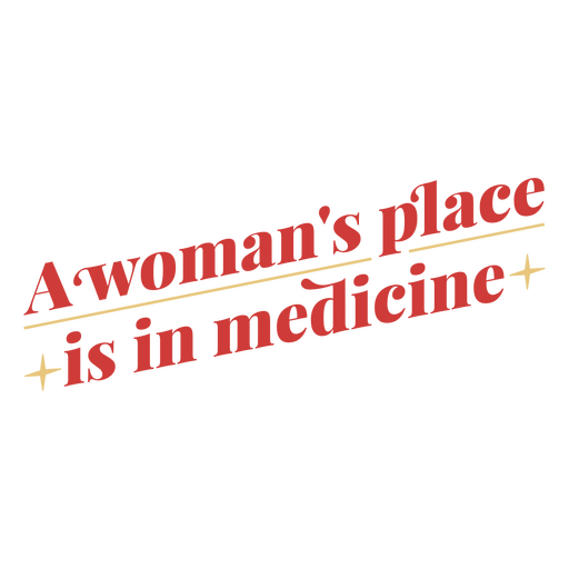 El lugar de una mujer está en la medicina. Diseño PNG