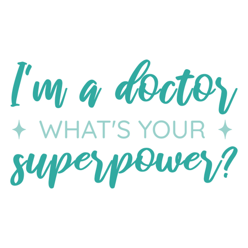 I'm a doctor what's your superpower PNG Design