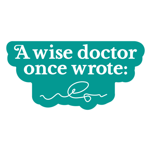 A wise doctor once wrote sticker PNG Design
