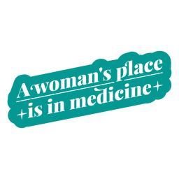 A woman's place is in medicine PNG Design