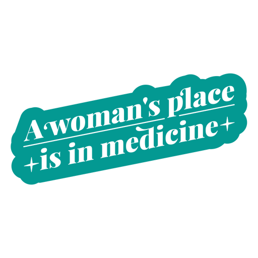 Der Platz einer Frau ist in der Medizin - Aufkleber PNG-Design