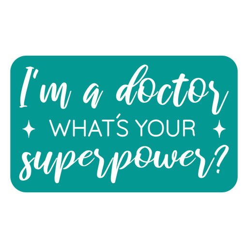 Soy médico, ¿cuál es tu poder? - pegatina Diseño PNG