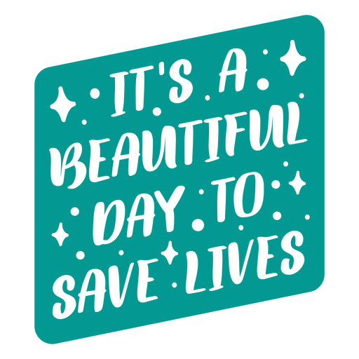 It's a beautiful day to save lives - sticker PNG Design