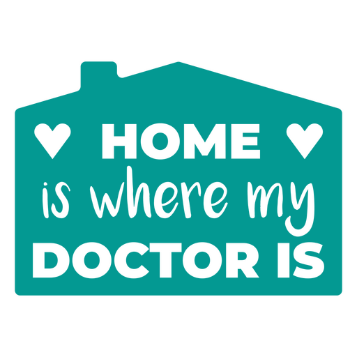 El hogar es donde está mi médico - pegatina Diseño PNG