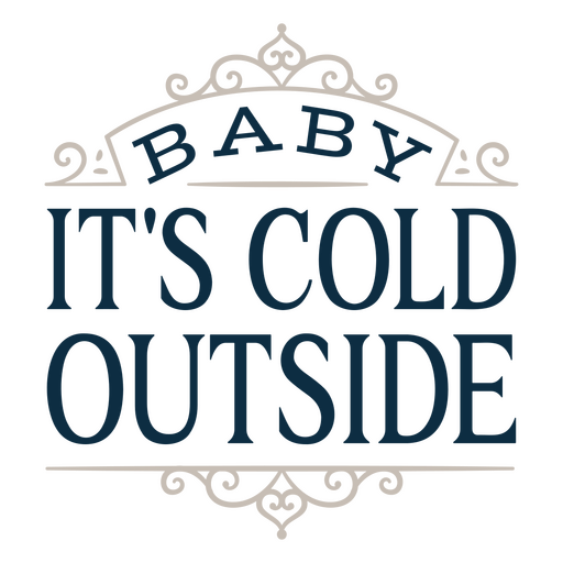 Baby it's cold outside decorative label PNG Design