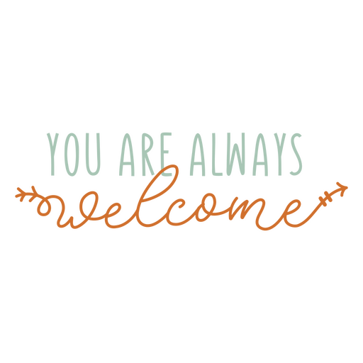 You're always welcome sentiment quote PNG Design
