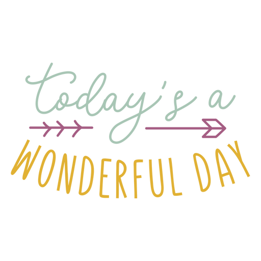 Today's a wonderful day sentiment quote PNG Design