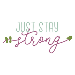 Stay strong sentiment quote Transparent PNG