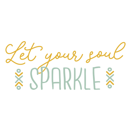 Let your soul sparkle sentiment quote PNG Design