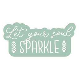 Label Lassen Sie Ihre Seele strahlen PNG-Design