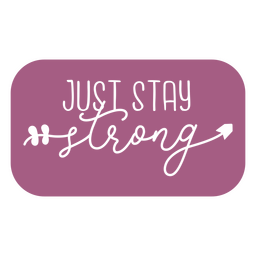 Bleib stark Zitat ausgeschnitten PNG-Design