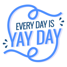Yay day motivational quote PNG Design Transparent PNG