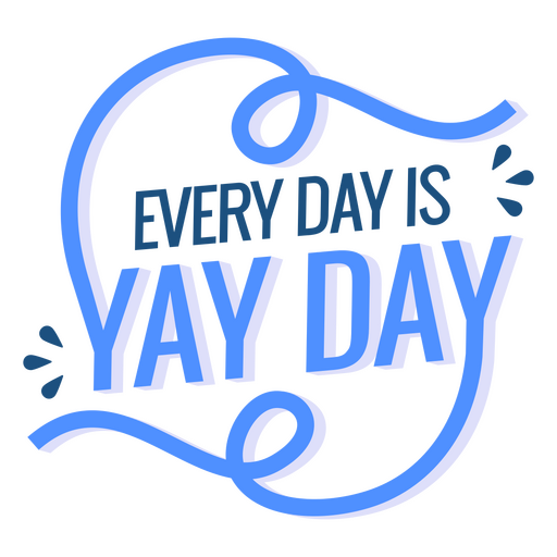 Yay day motivational quote PNG Design