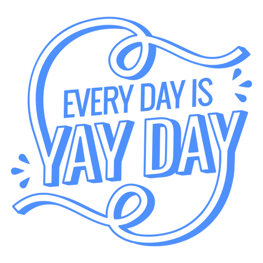 Yay day motivational quote stroke PNG Design