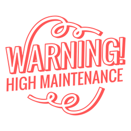 Warning high maintenance quote stroke PNG Design Transparent PNG