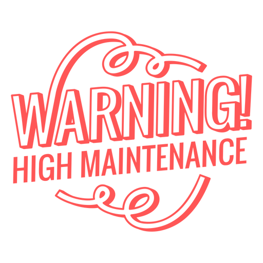 Warning high maintenance quote stroke PNG Design