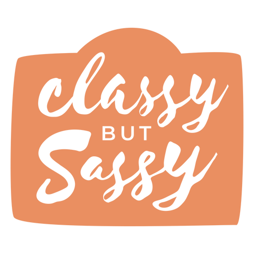 Classy but sassy quote cut out PNG Design