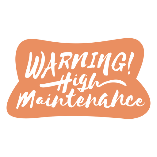 Warning high maintenance cut out quote PNG Design