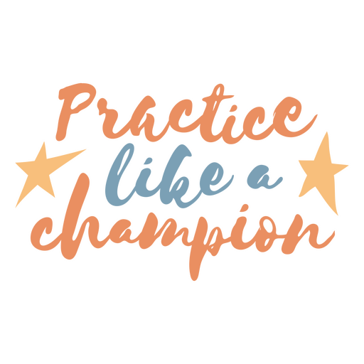 Practice like a champion quote PNG Design