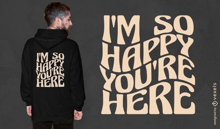 Happy you're here quote t-shirt design