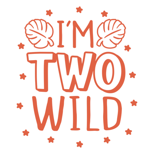 I'm two wild birthday quote PNG Design
