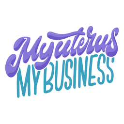 Mi útero, mi negocio, letras feministas. Diseño PNG