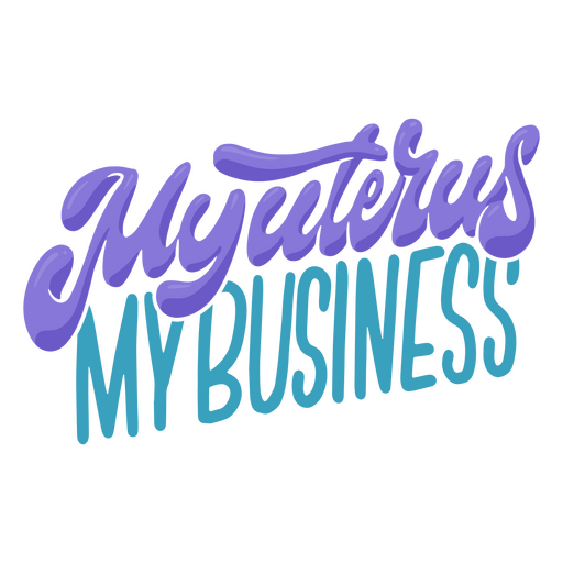 My uterus my business feminist lettering PNG Design