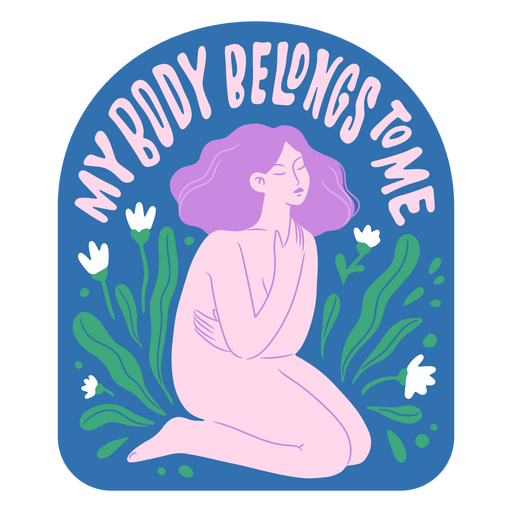 My body belongs to me feminist badge PNG Design
