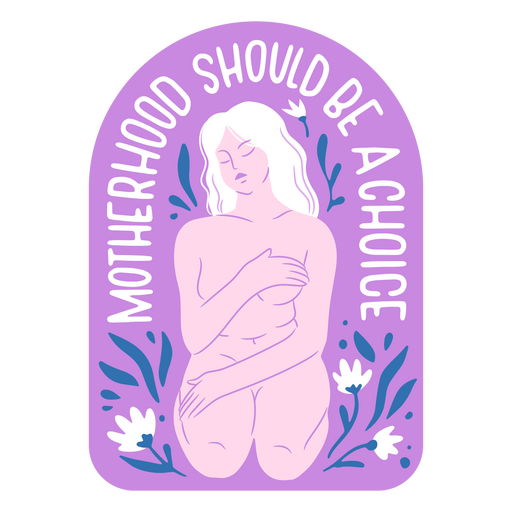 Motherhood pro choice feminist badge PNG Design