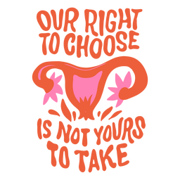 Nuestro derecho a elegir distintivo feminista Diseño PNG