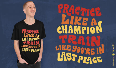 Practice and train quote t-shirt design