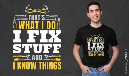 I fix stuff and know things t-shirt design