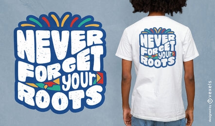 Vergessen Sie nie Ihr Roots-T-Shirt-Design
