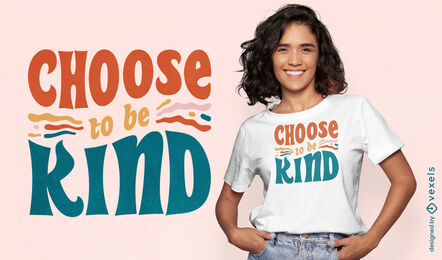 Escolha ser gentil design de camiseta com citação de positividade