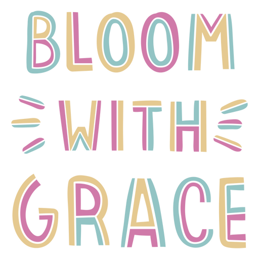Bloom with grace retro lettering PNG Design