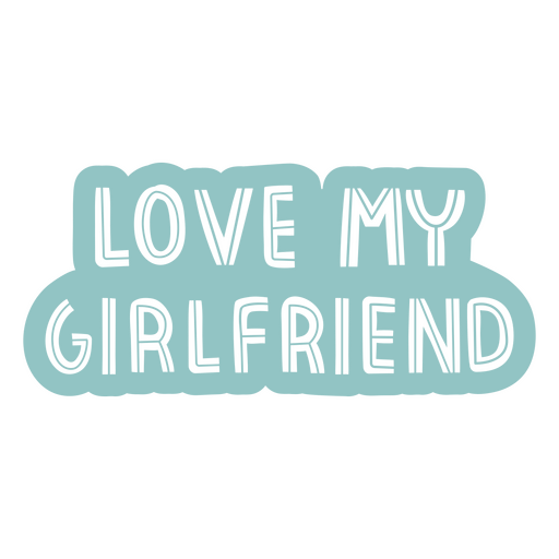 Love my girlfriend lettering PNG Design