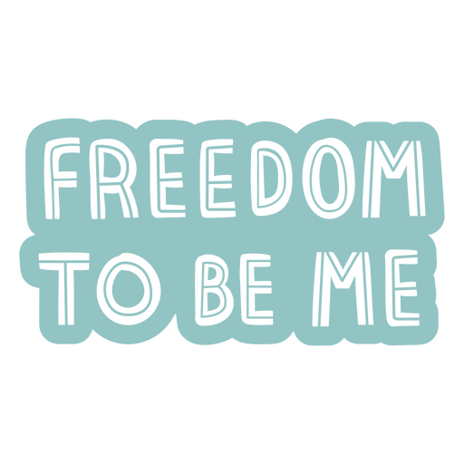 Freedom to be me lettering PNG Design